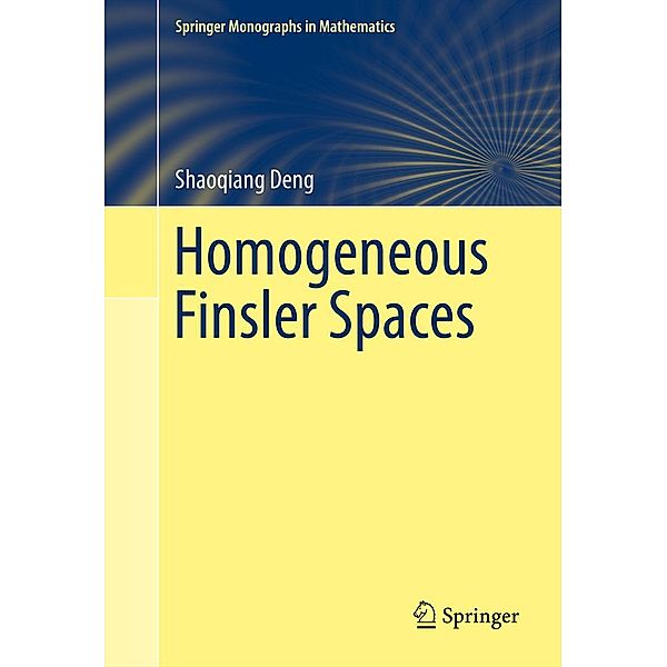 Homogeneous Finsler Spaces / Springer Monographs in Mathematics, Shaoqiang Deng