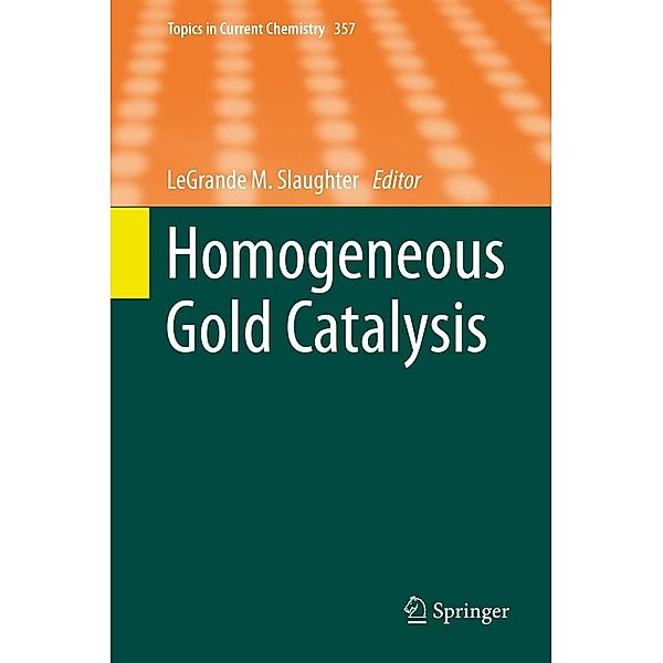 Homogeneous Gold Catalysis / Topics in Current Chemistry Bd.357