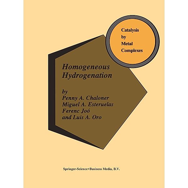 Homogeneous Hydrogenation / Catalysis by Metal Complexes Bd.15, P. A. Chaloner, M. A. Esteruelas, Ferenc Joó, L. A. Oro