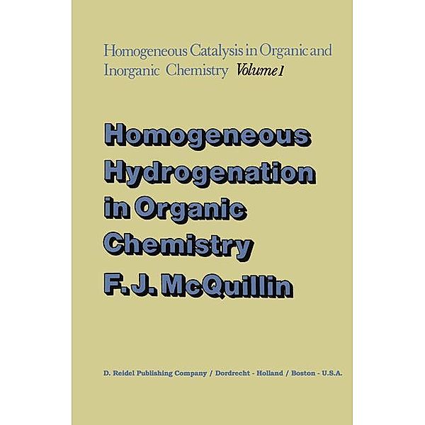 Homogeneous Hydrogenation in Organic Chemistry, F. J. McQuillin
