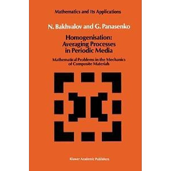 Homogenisation: Averaging Processes in Periodic Media / Mathematics and its Applications Bd.36, N. S. Bakhvalov, G. Panasenko