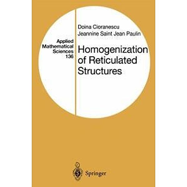 Homogenization of Reticulated Structures / Applied Mathematical Sciences Bd.136, Doina Cioranescu, Jeannine Saint Jean Paulin