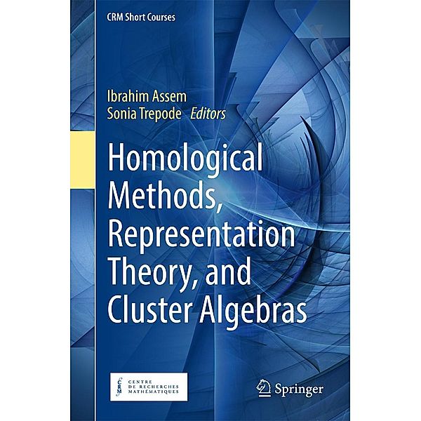 Homological Methods, Representation Theory, and Cluster Algebras / CRM Short Courses