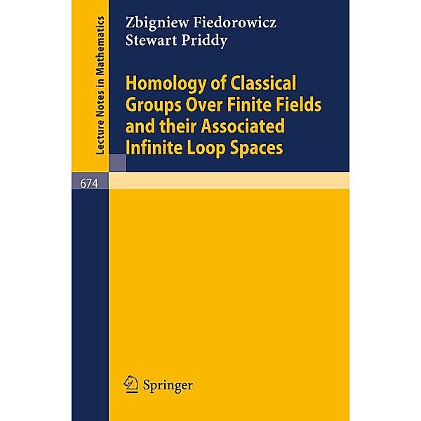 Homology of Classical Groups Over Finite Fields and Their Associated Infinite Loop Spaces / Lecture Notes in Mathematics Bd.674, Z. Fiedorowicz, S. Priddy