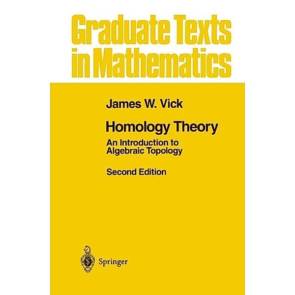 Homology Theory / Graduate Texts in Mathematics Bd.145, James W. Vick