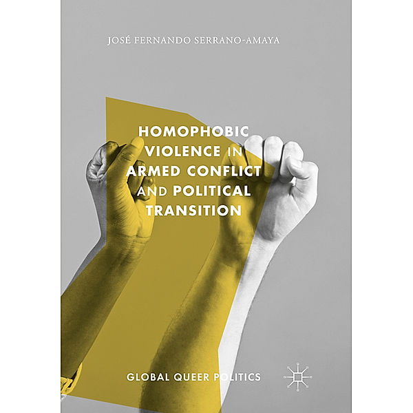 Homophobic Violence in Armed Conflict and Political Transition, José Fernando Serrano-Amaya