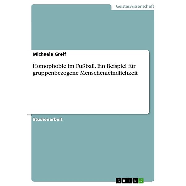 Homophobie im Fußball. Ein Beispiel für gruppenbezogene Menschenfeindlichkeit, Michaela Greif