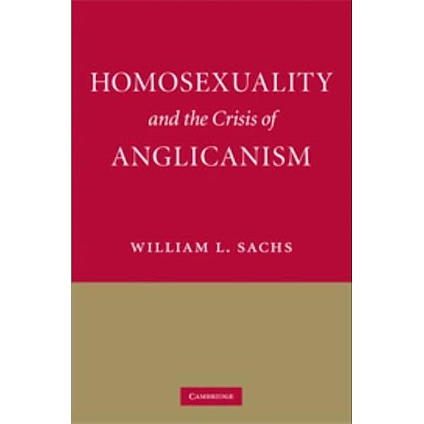 Homosexuality and the Crisis of Anglicanism, William L. Sachs