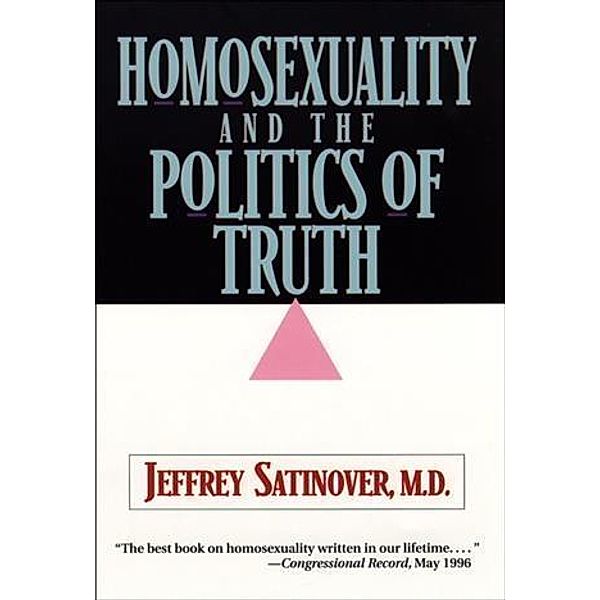 Homosexuality and the Politics of Truth, Jeffrey Satinover