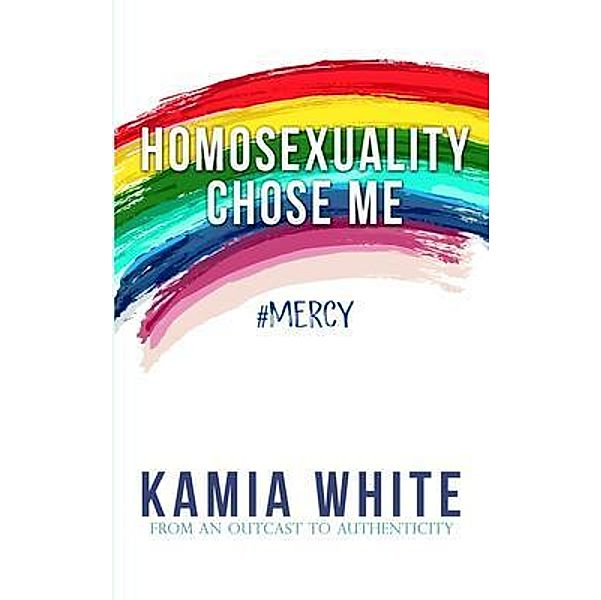 Homosexuality Chose Me, Kamia White