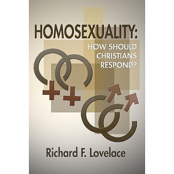 Homosexuality: How Should Christians Respond?, Richard F. Lovelace