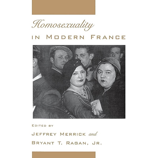 Homosexuality in Modern France, Jeffrey Merrick, Bryant T. Jr. Ragan
