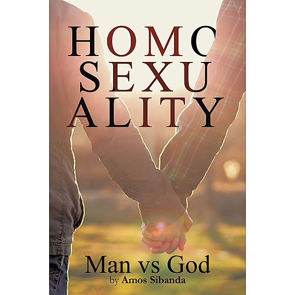 Homosexuality – Man Vs God, Amos Sibanda