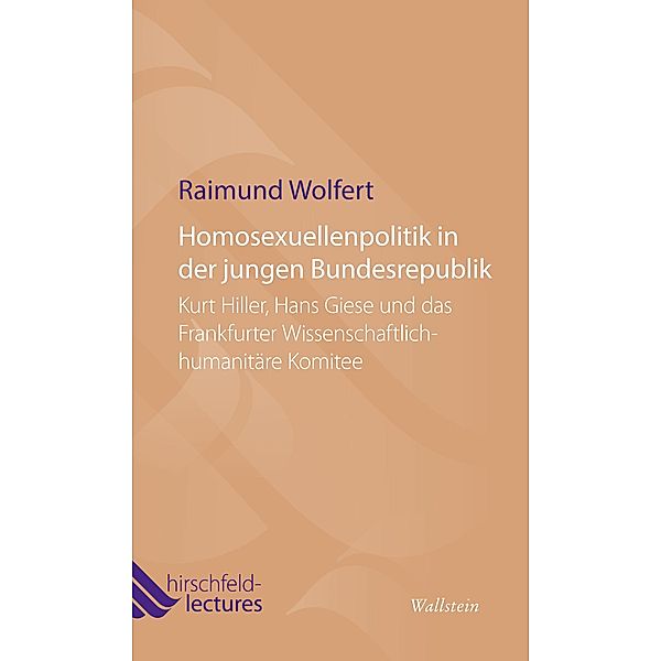 Homosexuellenpolitik in der jungen Bundesrepublik / Hirschfeld-Lectures, Raimund Wolfert