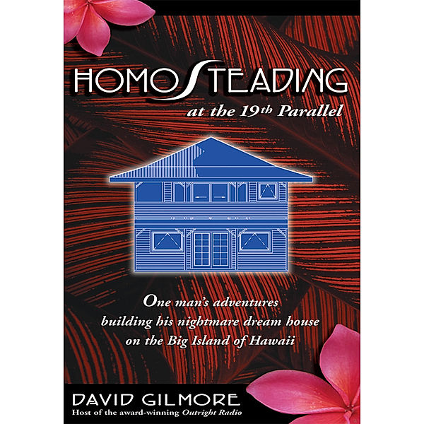 Homosteading at the 19Th Parallel, David Gilmore