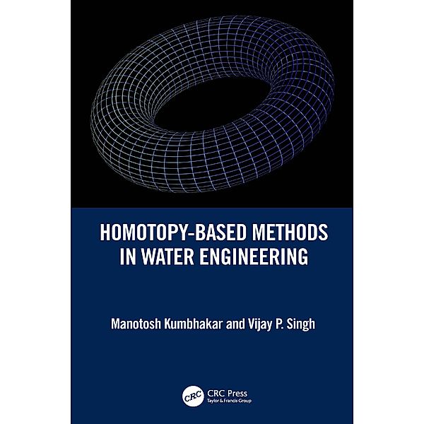 Homotopy-Based Methods in Water Engineering, Manotosh Kumbhakar, Vijay P. Singh
