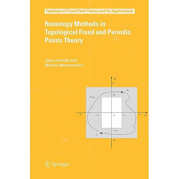Homotopy Methods in Topological Fixed and Periodic Points Theory / Topological Fixed Point Theory and Its Applications Bd.3, Jerzy Jezierski, Waclaw Marzantowicz
