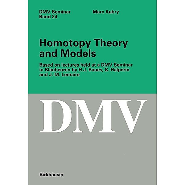 Homotopy Theory and Models / Oberwolfach Seminars Bd.24, Marc Aubry