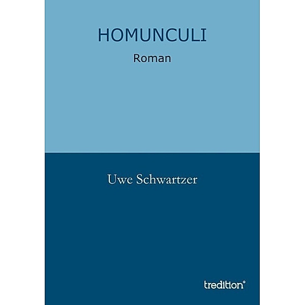 Homunculi / tredition, Uwe Schwartzer