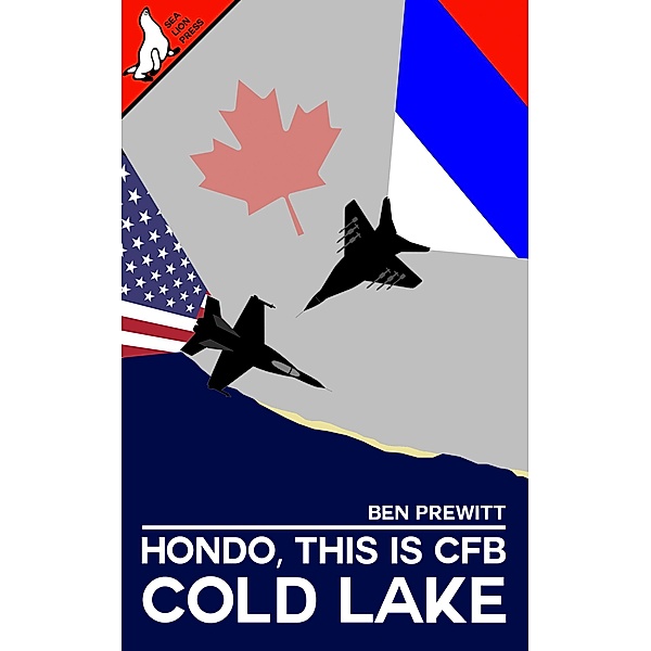 Hondo, This Is CFB Cold Lake, Ben Prewitt