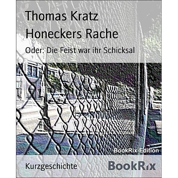 Honeckers Rache, Thomas Kratz