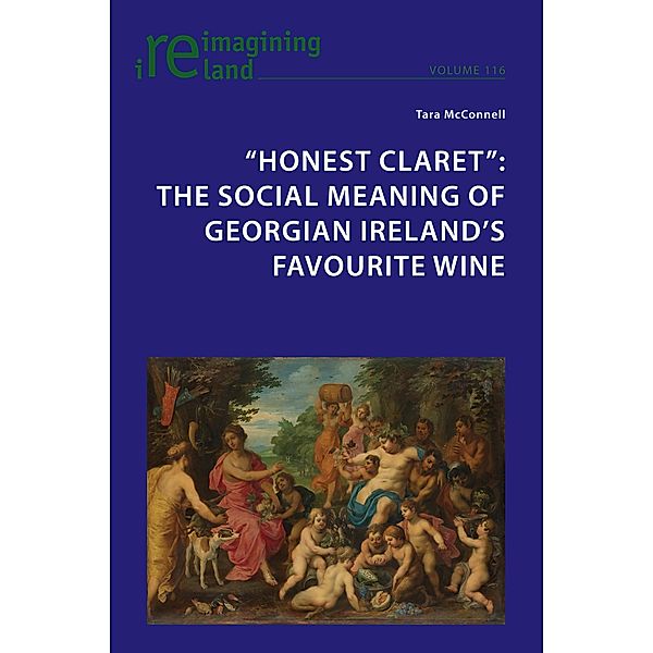 Honest Claret / Reimagining Ireland Bd.116, Tara McConnell