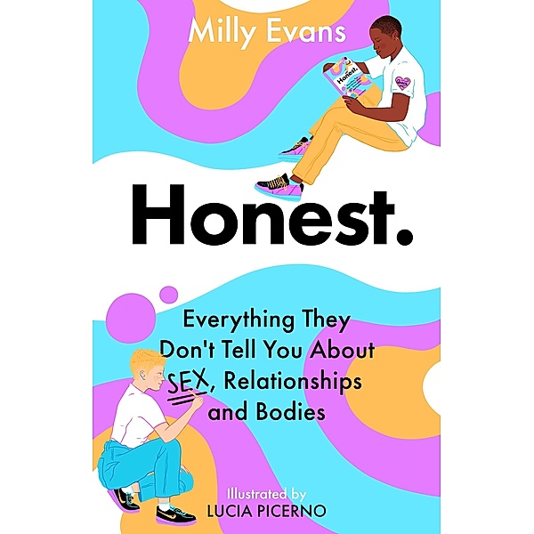 HONEST: Everything They Don't Tell You About Sex, Relationships and Bodies, Milly Evans