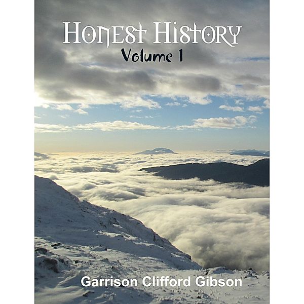 Honest History - Volume 1, Garrison Clifford Gibson