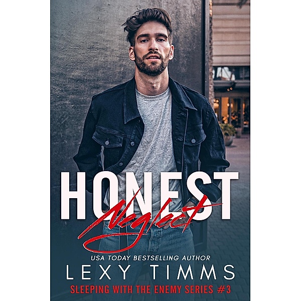 Honest Neglect (Sleeping With the Enemy, #3) / Sleeping With the Enemy, Lexy Timms