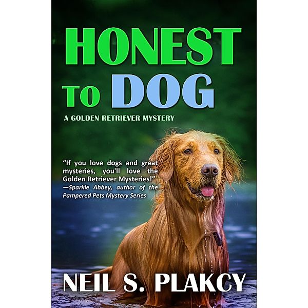 Honest to Dog (Golden Retriever Mysteries, #7) / Golden Retriever Mysteries, Neil S. Plakcy