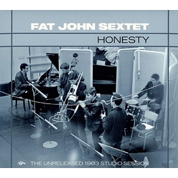 Honesty-The Unreleased 1963 Studio Sessions, Fat John Sextet