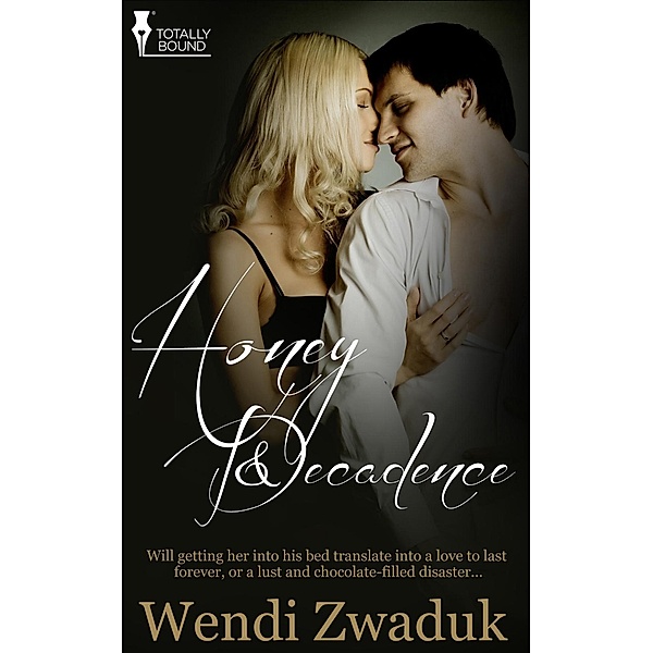 Honey and Decadence / Totally Bound Publishing, Wendi Zwaduk