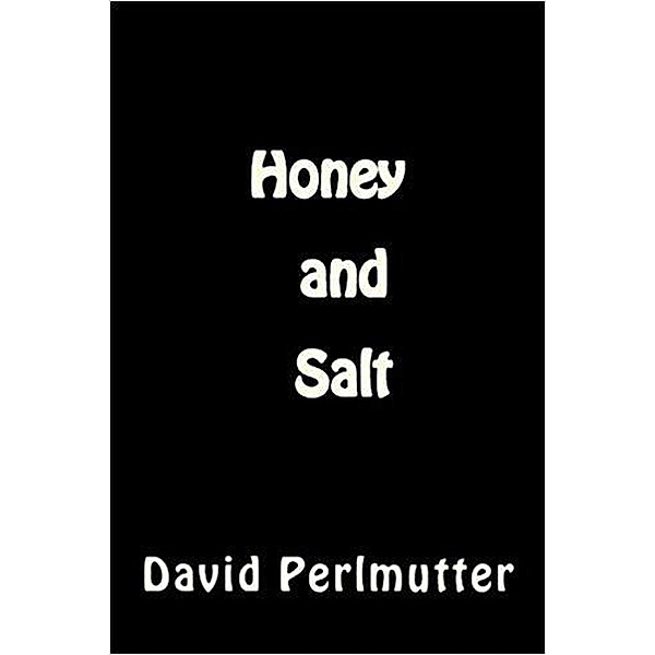 Honey and Salt, David Perlmutter