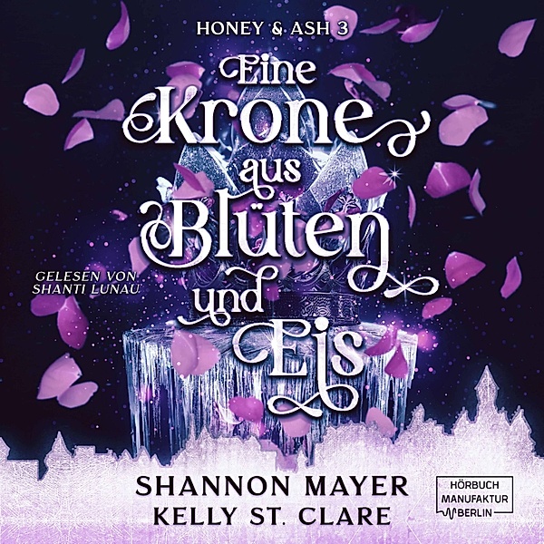 Honey & Ash - 3 - Eine Krone aus Blüten und Eis, Shannon Mayer, Kelly St. Clare