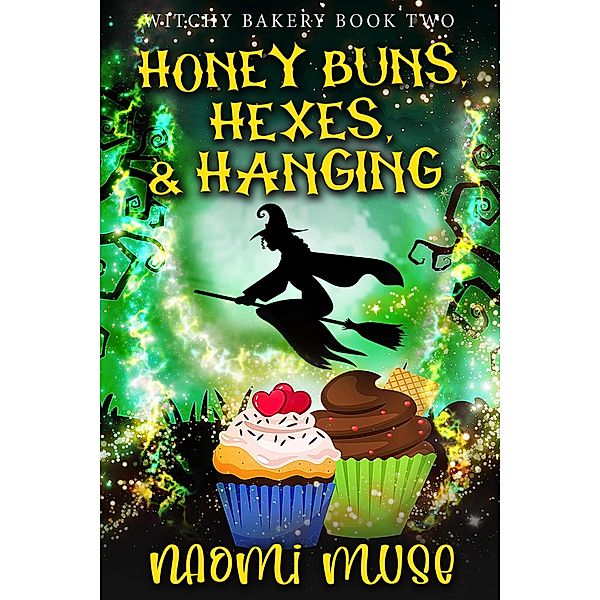 Honey Buns, Hexes, and Hanging (Witchy Bakery, #2) / Witchy Bakery, Naomi Muse