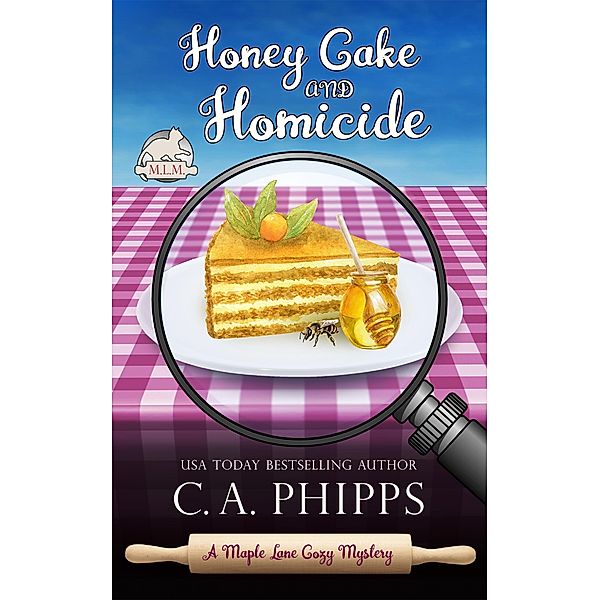 Honey Cake and Homicide (Maple Lane Mysteries, #8) / Maple Lane Mysteries, C. A. Phipps