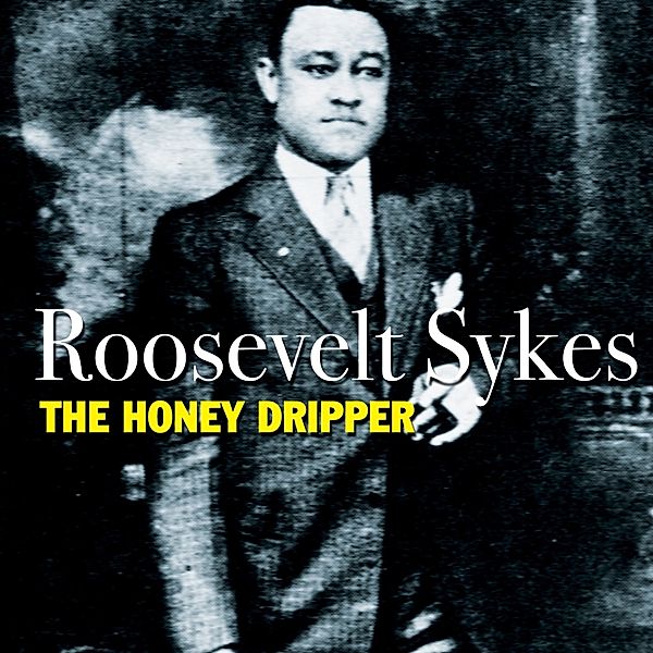 Honey Dripper, Roosevelt Sykes