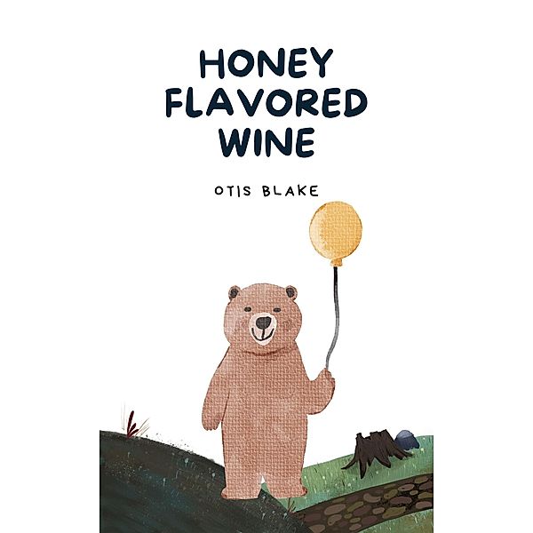 Honey Flavored Wine, Otis Blake