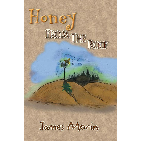 Honey from the Rock, James Morin