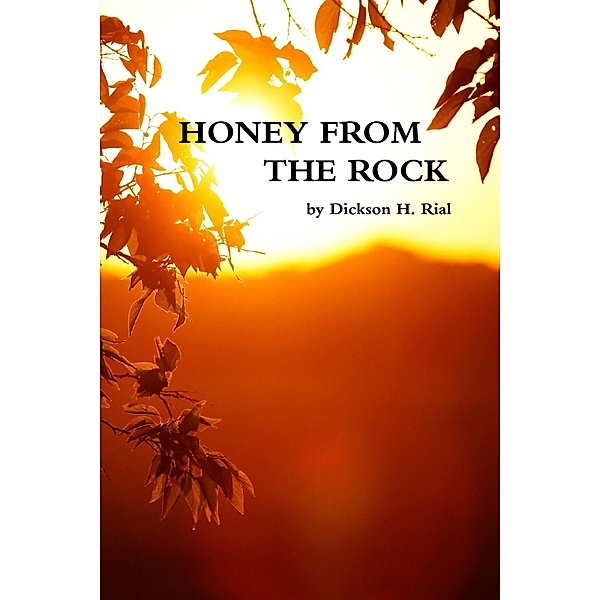 Honey from the Rock, Dickson H. Rial