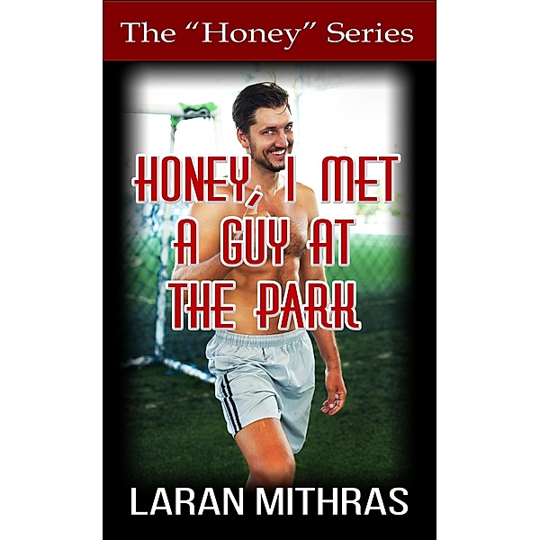Honey, I Met a Guy at the Park, Laran Mithras