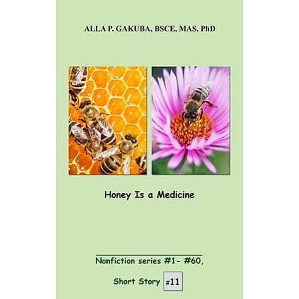 Honey Is a Medicine. / Know-How Skills, Alla P. Gakuba