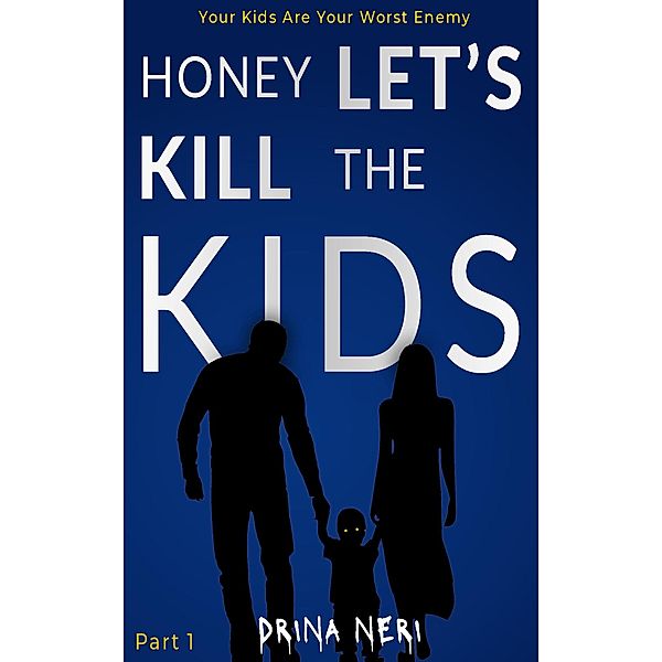 Honey Let's Kill The Kids (Killing Children, #1) / Killing Children, Drina Neri