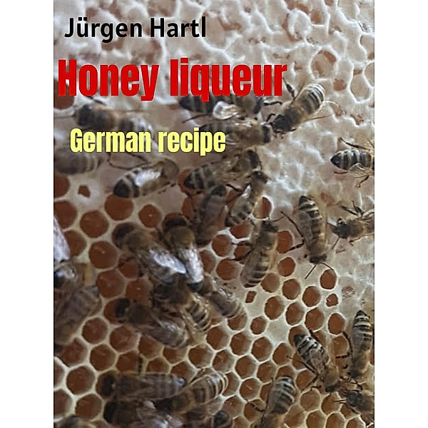 Honey liqueur, Jürgen Hartl