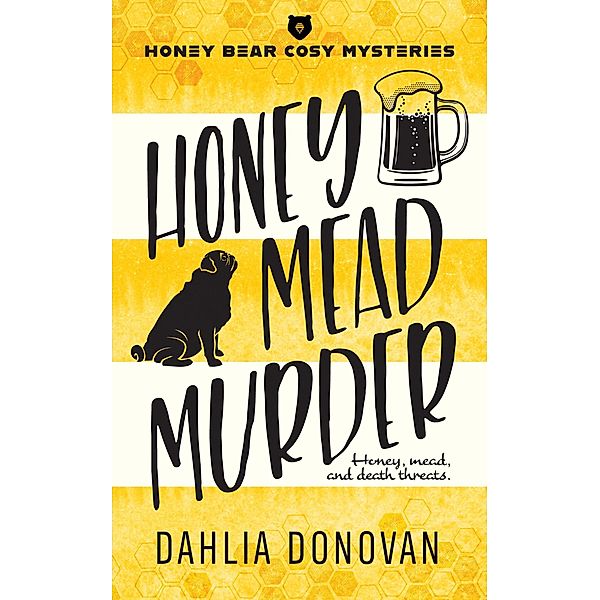 Honey Mead Murder (Honey Bear Cosy Mysteries, #1) / Honey Bear Cosy Mysteries, Dahlia Donovan