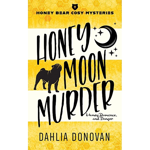Honey Moon Murder (Honey Bear Cosy Mysteries, #3) / Honey Bear Cosy Mysteries, Dahlia Donovan