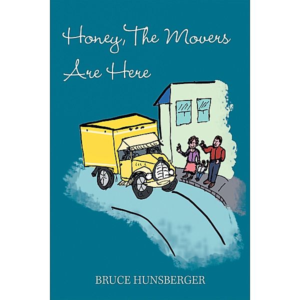 Honey, the Movers Are Here, Bruce Hunsberger