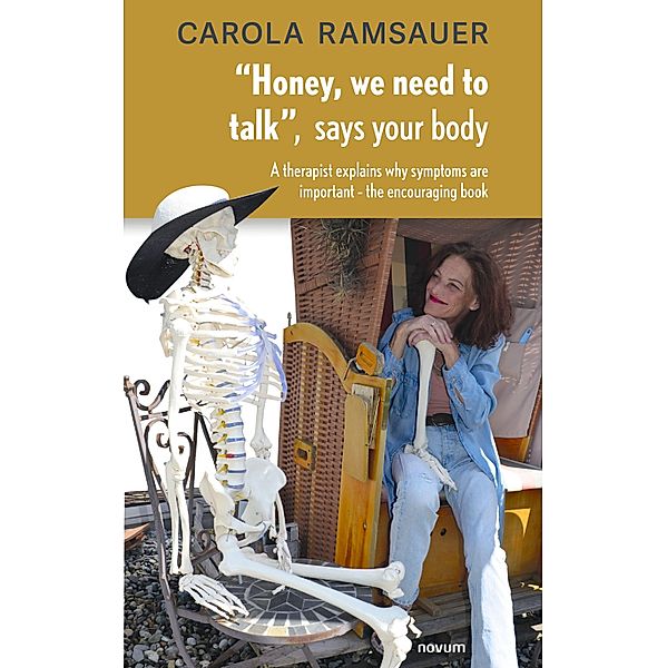 Honey, we need to talk, says your body, Carola Ramsauer