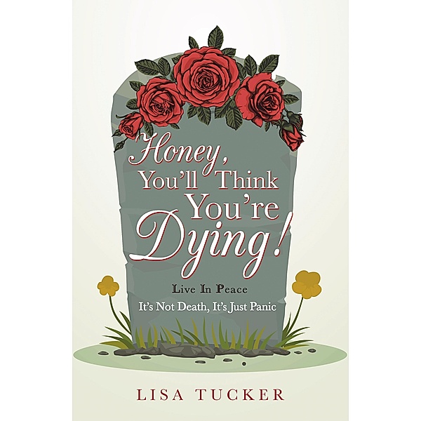 Honey, You'll Think You're Dying!, Lisa Tucker