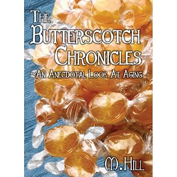 Honeybee Publishing: The Butterscotch Chronicles, M. Hill